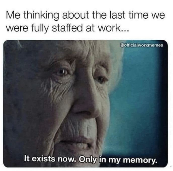 Meme: "Me thinking about the last time we were fully staffed at work..." with Rose from Titanic saying "It exists now only in my memory."