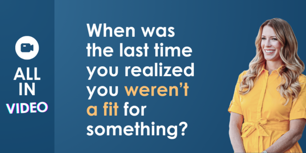 When was the last time you realized you weren't a fit for something?
