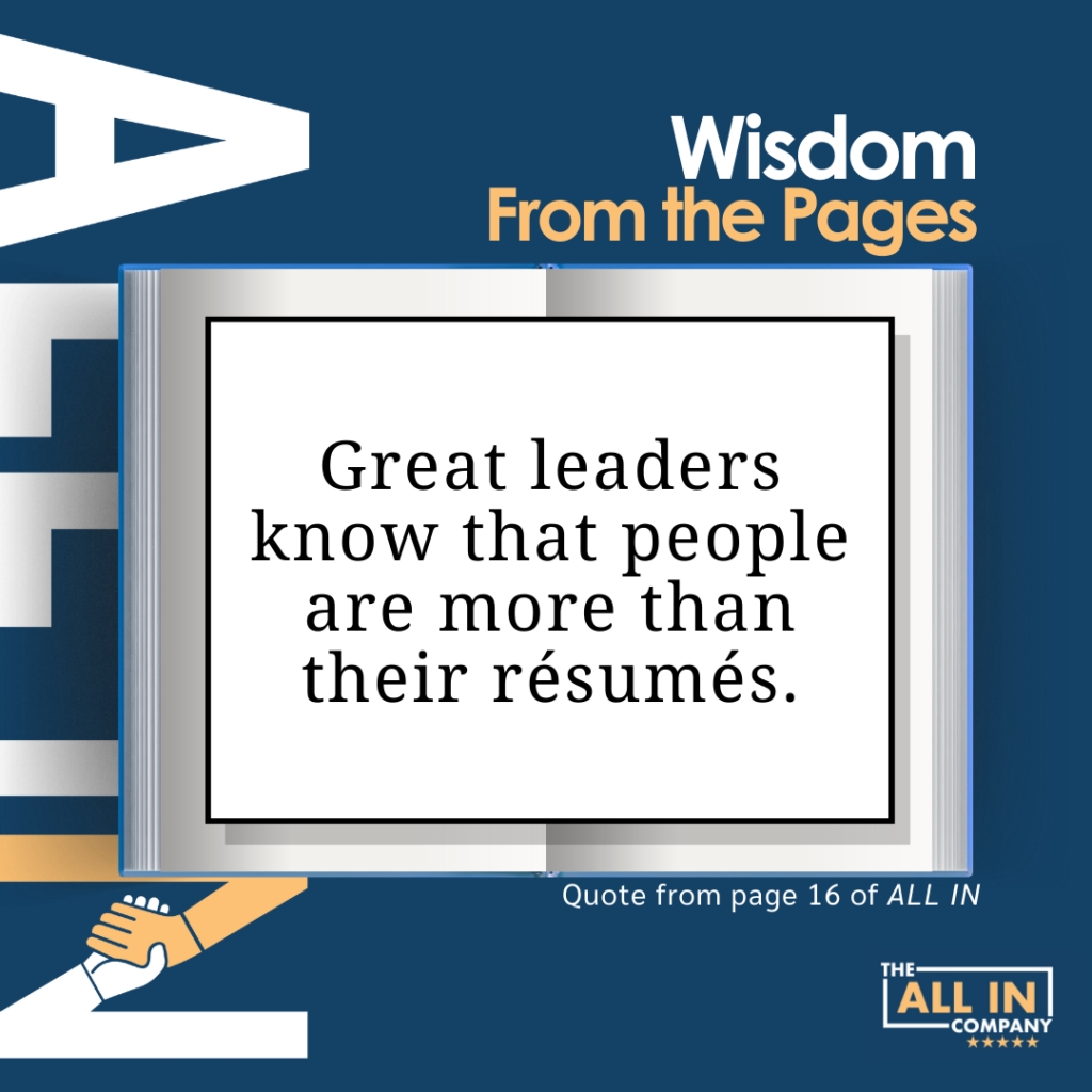 Inspirational quote on leadership emphasizing the value of people over résumés, attributed to "all in" by the all in company.