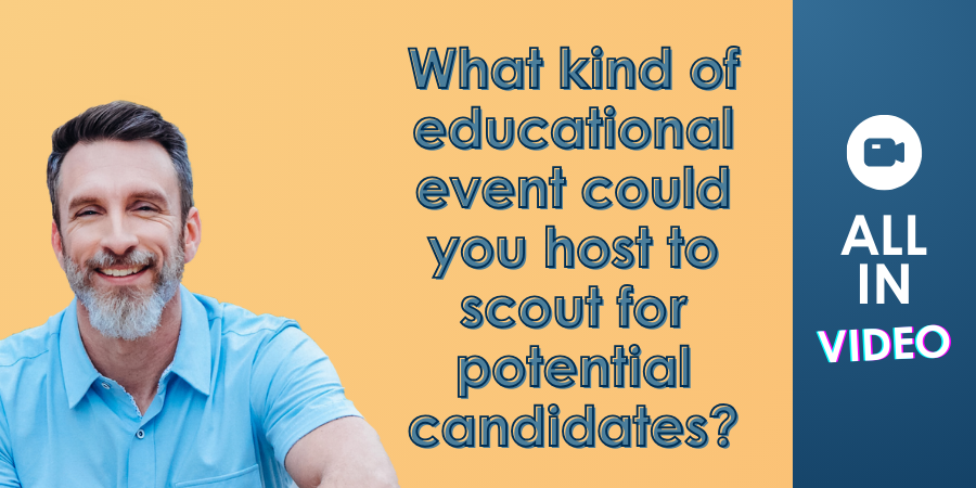 Man smiling with text about hosting an educational event for scouting potential candidates, with a video call icon indicating a digital approach.