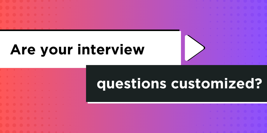 Graphic with text asking "are your interview questions customized?" on a colorful background.