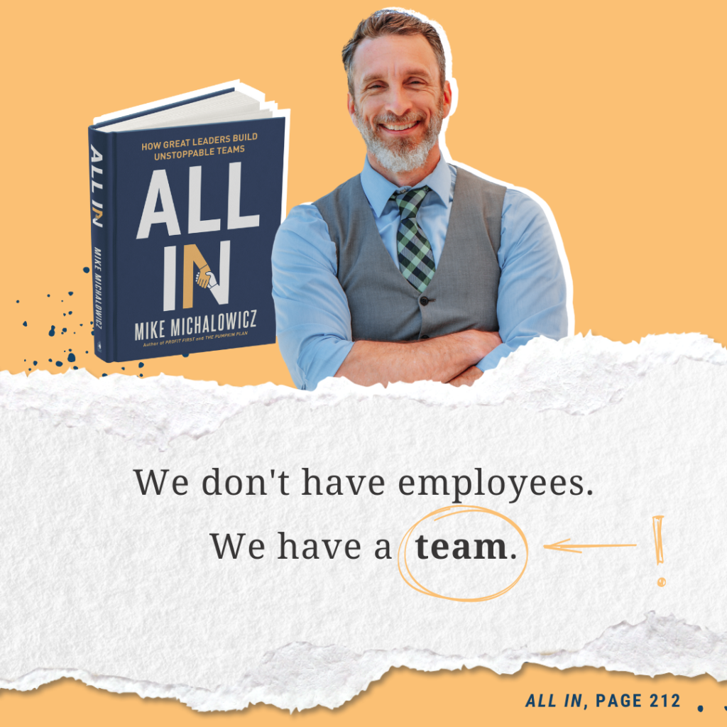 A smiling man with crossed arms standing next to a book titled "all in" by mike michalowicz, with a highlighted quote saying, “we don't have employees. we have a team.” page 212 is referenced.