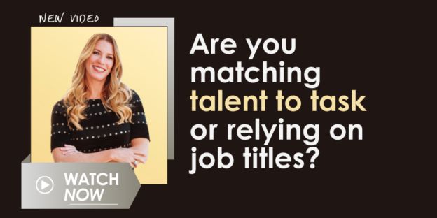 Promotional image for a new video featuring a smiling woman with the text "are you matching talent to task or relying on job titles?" and a "watch now" button.