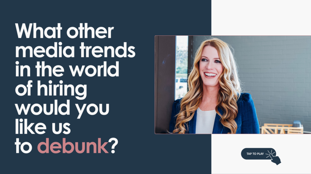 A woman with long blonde hair and wearing a blue blazer is smiling. Text reads, "What other media trends in the world of hiring would you like us to debunk?" with a "Tap to Play" button.