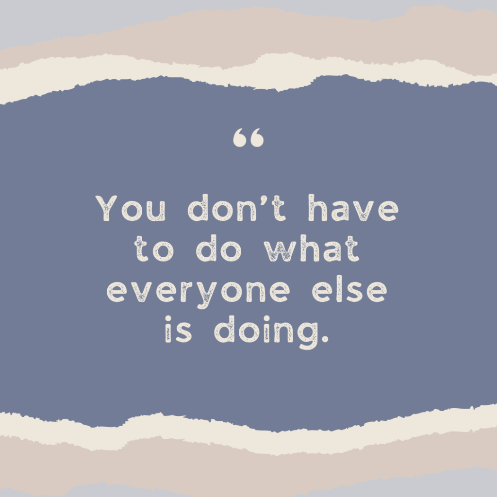 Text on a torn-paper background reads: "You don't have to do what everyone else is doing." The background features shades of blue and white.