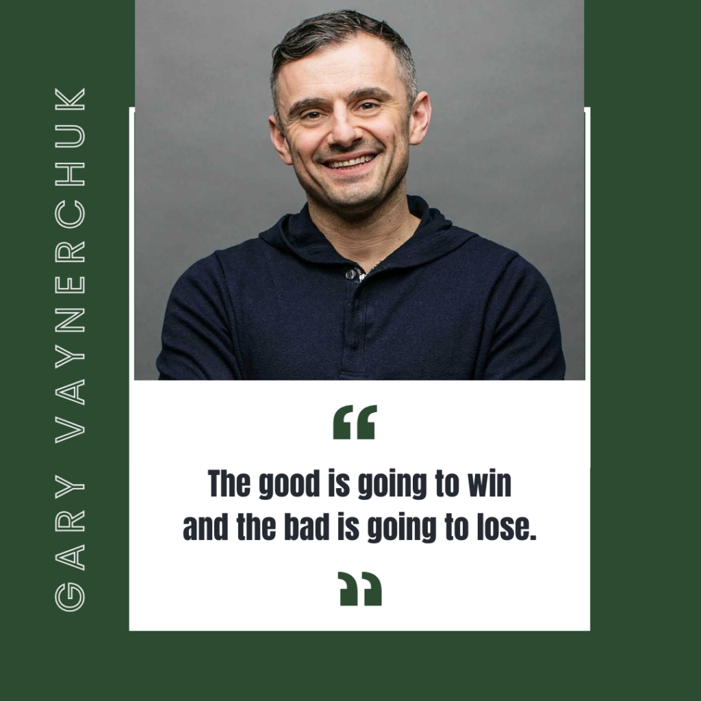 A person in a dark sweater smiles at the camera. Text on the image reads, "The good is going to win and the bad is going to lose." The name Gary Vaynerchuk appears on the left.