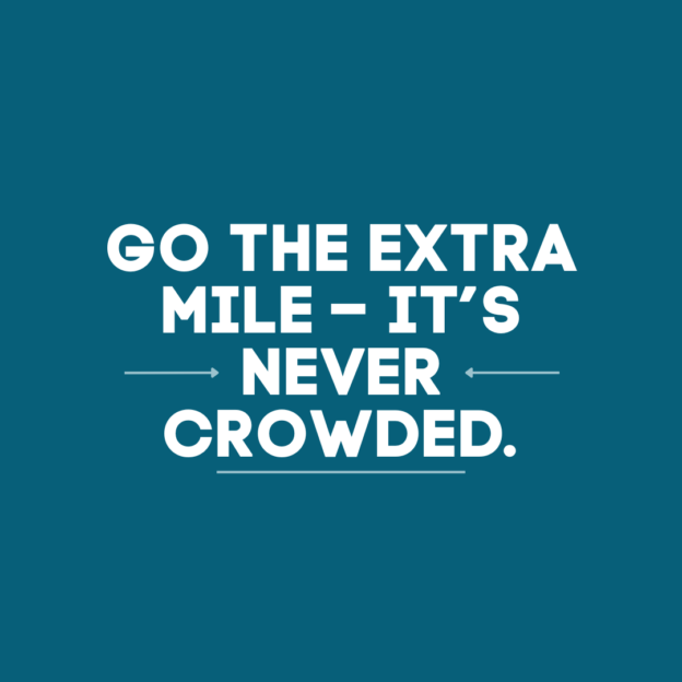 White text on a teal background reads "go the extra mile – it's never crowded.