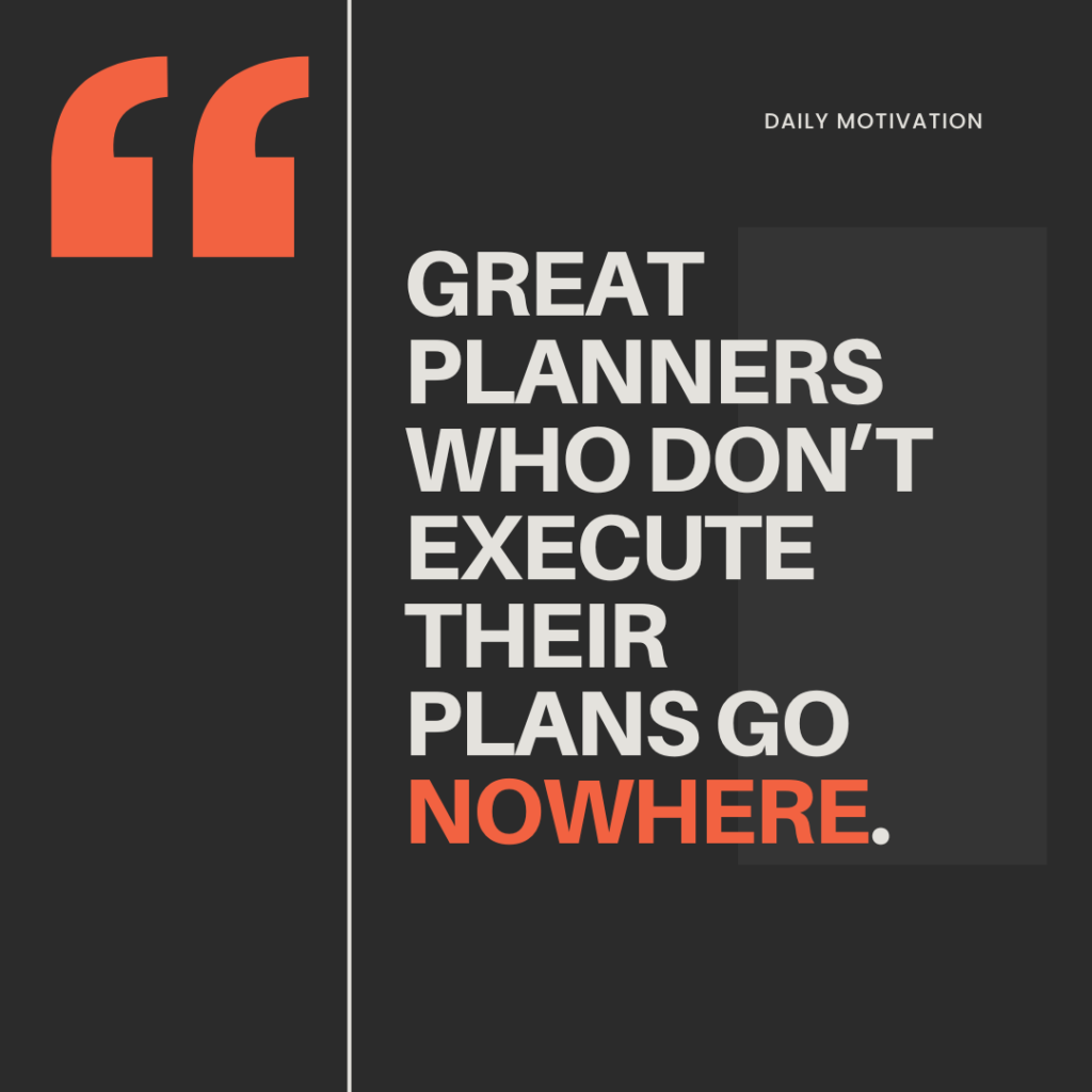 The image features a motivational quote that states, "Great planners who don't execute their plans go nowhere," set against a black background with a red quotation mark and the words "Daily Motivation" at the top right.