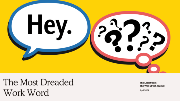 Graphic illustrating "the most dreaded work word," featuring a speech bubble saying "hey." and another with question marks, against a yellow background. text cites the wall street journal.
