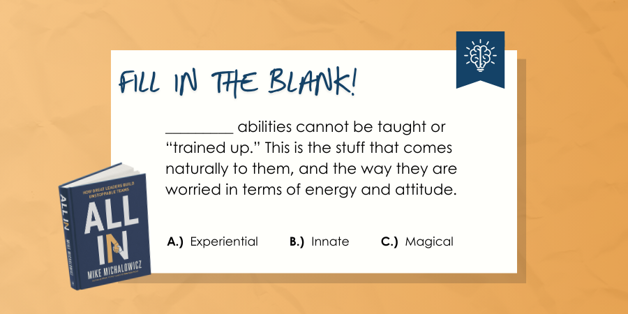 Fill in the blank exercise on a poster with options for answers. The phrase reads: "_______ abilities cannot be taught or ‘trained up.’ This is the stuff that comes naturally to them..." Options include Experiential, Innate, Magical.