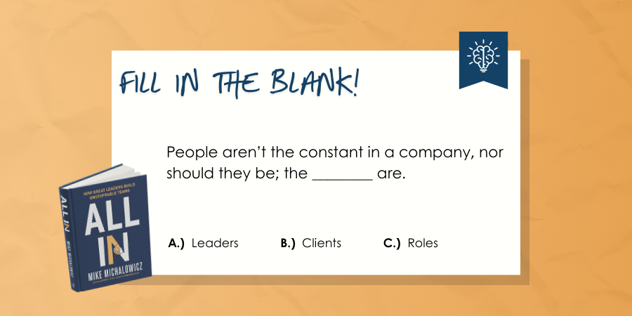 Fill-in-the-blank question asking what should be constant in a company, with options A) Leaders, B) Clients, C) Roles. The book "All In" by Mike Michalowicz is displayed.