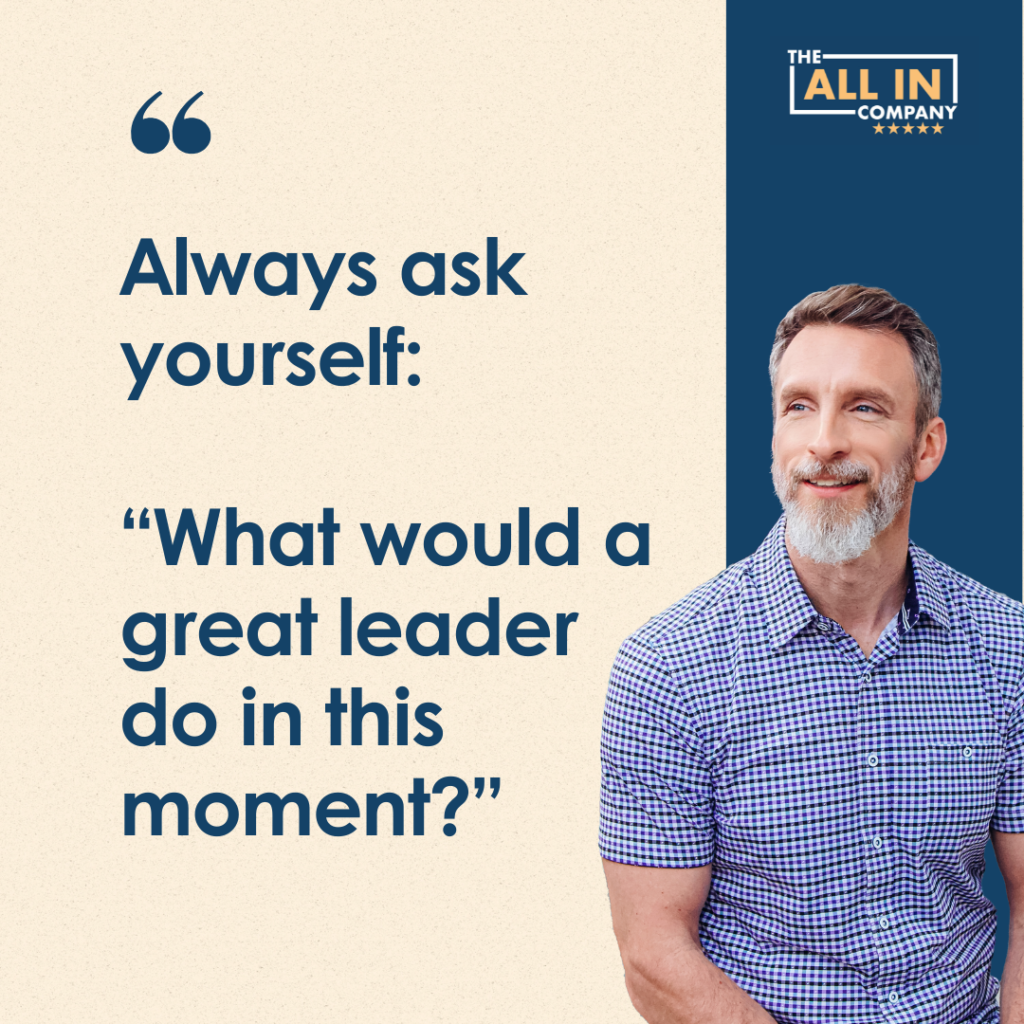 A man in a checkered shirt stands next to a motivational quote asking, "What would a great leader do in this moment?" The image features the logo of "The All In Company.